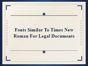 Fonts Similar to Times New Roman for Legal Documents