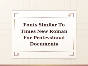 Fonts Similar to Times New Roman for Professional Documents