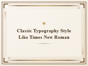 Classic Typography Style Like Times New Roman